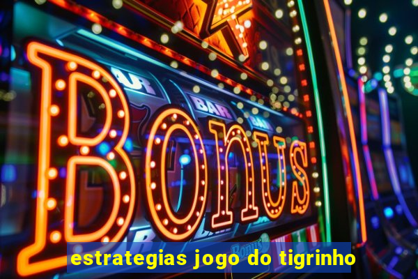 estrategias jogo do tigrinho